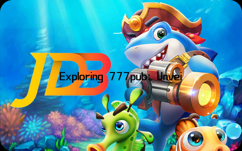 Exploring 777pub: Unveiling the Exciting Features